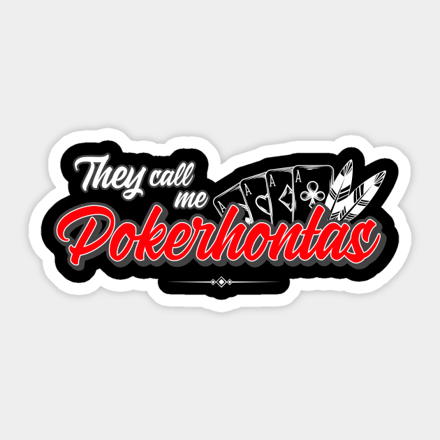 They call me Pokerhontas Sticker by BedRockDesign